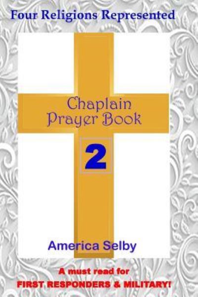 Cover for America Selby · Chaplain Prayer Book 2 for Ministers, First Responders, &amp; Health Care Workers (Paperback Book) (2017)