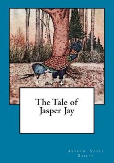 Cover for Arthur Scott Bailey · The Tale of Jasper Jay (Pocketbok) (2017)