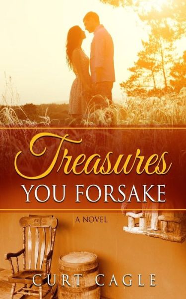 Cover for Curt Cagle · Treasures You Forsake (Paperback Book) (2017)