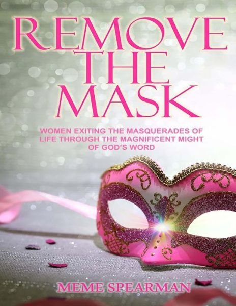 Cover for Meme Spearman · Remove the Mask Bible Study Workbook for Women (Pocketbok) (2017)