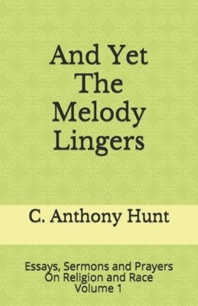 Cover for C. Anthony Hunt · And Yet The Melody Lingers (Paperback Book) (2020)