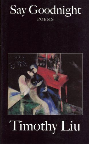 Cover for Timothy Liu · Say Goodnight (Paperback Book) [First edition] (1998)