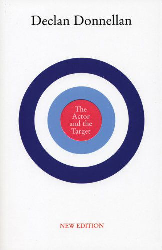 The Actor and the Target: New Edition - Declan Donnellan - Kirjat - Theatre Communications Group - 9781559362856 - perjantai 1. syyskuuta 2006