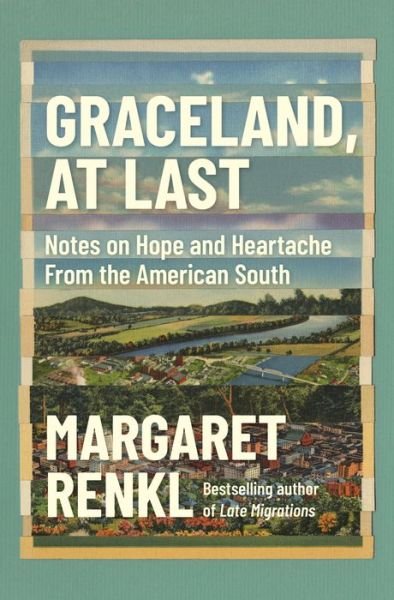 Cover for Margaret Renkl · Graceland, At Last: Notes on Hope and Heartache From the American South (Paperback Book) (2023)