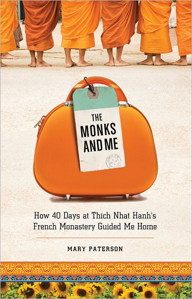 Cover for Mary Paterson · The Monks and Me: How 40 Days in Thich Nhat Hanh's French Monastery Guided Me Home (Paperback Book) (2013)