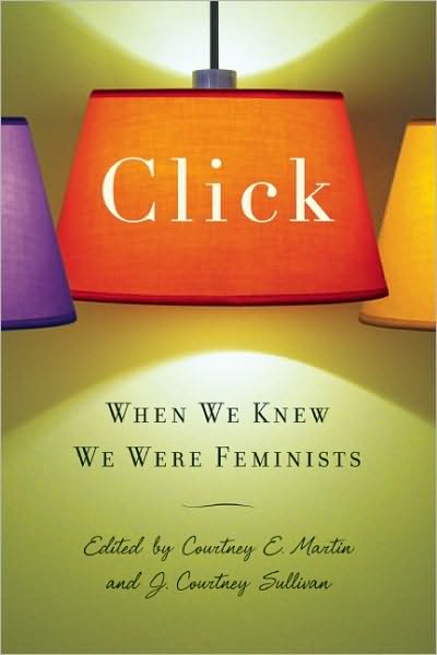 Cover for Courtney Martin · Click: When We Knew We Were Feminists (Paperback Book) (2010)