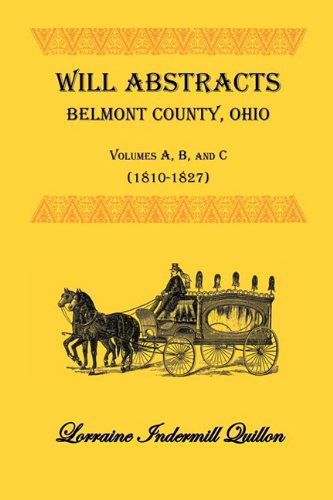 Cover for Lorraine Indermill Quillon · Will Abstracts, Belmont County, Ohio, Vols. A, B, and C (1810-1827) (Paperback Book) (2009)