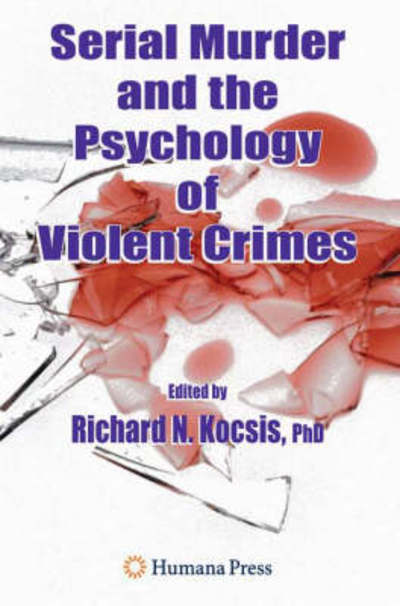 Cover for Richard N Kocsis · Serial Murder and the Psychology of Violent Crimes (Hardcover Book) [2008 edition] (2007)
