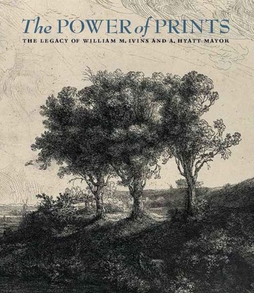 Cover for Freyda Spira · The Power of Prints - The Legacy of William Ivins and Hyatt Mayor - Metropolitan Museum of Art Series (Paperback Bog) (2016)