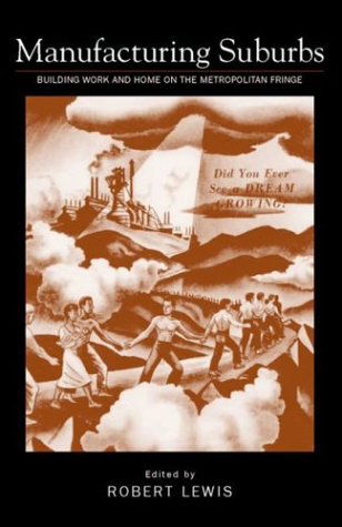 Manufacturing Suburbs: Building Work and Home on the Metropolitan Fringe - Robert Lewis - Books - Temple University Press,U.S. - 9781592130856 - November 17, 2004