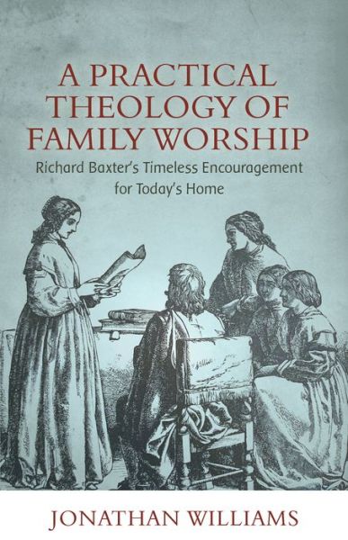 Cover for Jonathan Williams · Practical Theology of Family Worship, A (Paperback Book) (2021)