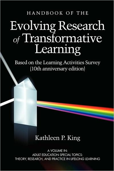 Cover for Kathleen P King · The Handbook of the Evolving Research of Transformative Learning Based on the Learning Activities Survey (10th Anniversary Edition) (Pb) (Anniversary) (Paperback Book) (2009)