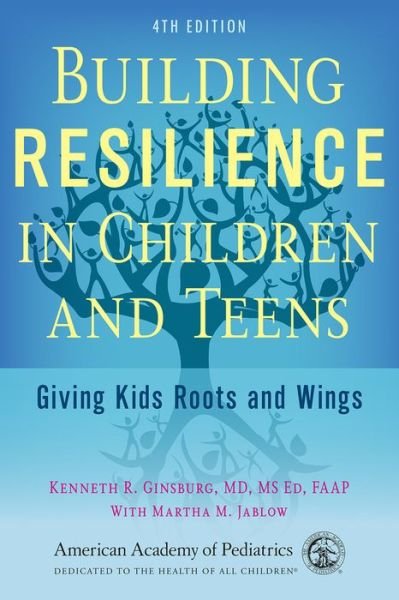 Cover for Kenneth R Ginsburg · Building Resilience in Children and Teens: Giving Kids Roots and Wings (Paperback Book) (2020)