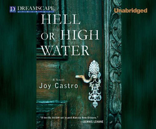 Cover for Joy Castro · Hell or High Water (Nola Cespedes Mysteries) (Audiobook (CD)) [Unabridged edition] (2012)