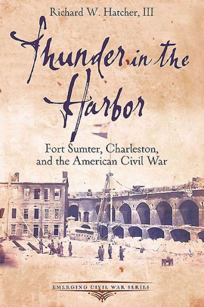 Cover for Chris Mackowski · Thunder in the Harbor: Fort Sumter, Charleston, and the American Civil War (Paperback Book) (2021)