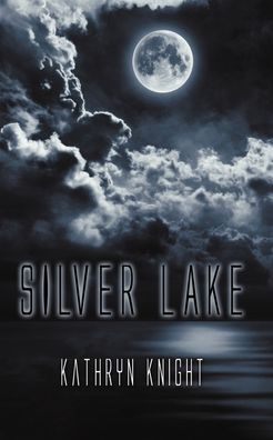 Cover for Kathryn Knight · Silver Lake (Paperback Book) (2012)