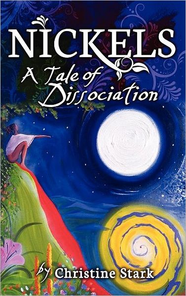 Nickels: a Tale of Dissociation (Reflections of America) - Christine Stark - Books - Modern History Press - 9781615990856 - August 10, 2011