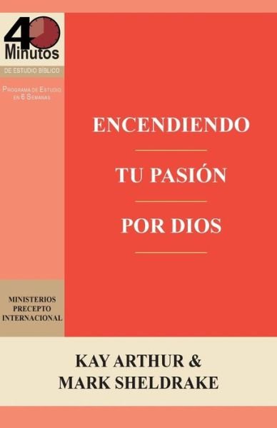 Cover for Kay Arthur · Encendiendo Tu Pasion Por Dios / Ignite Your Passion for God (Paperback Book) (2016)