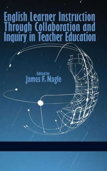 Cover for James F Nagle · English Learner Instruction Through Collaboration and Inquiry in Teacher Education (Hc) (Hardcover Book) (2013)
