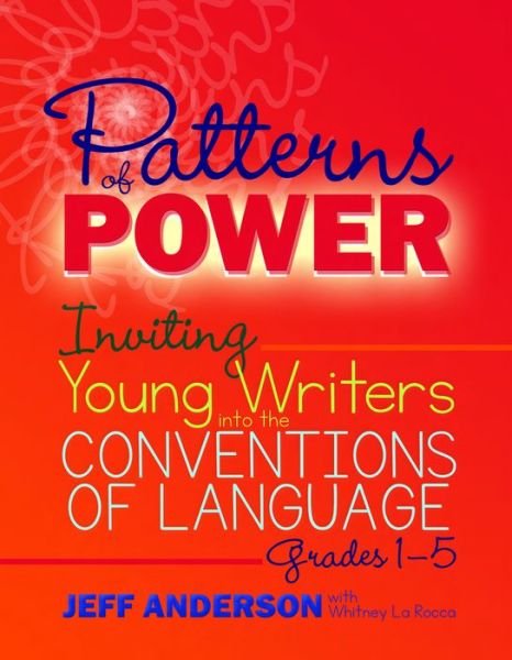 Cover for Jeff Anderson · Patterns of Power, Grades 1-5: Inviting Young Writers into the Conventions of Language (Paperback Book) (2017)