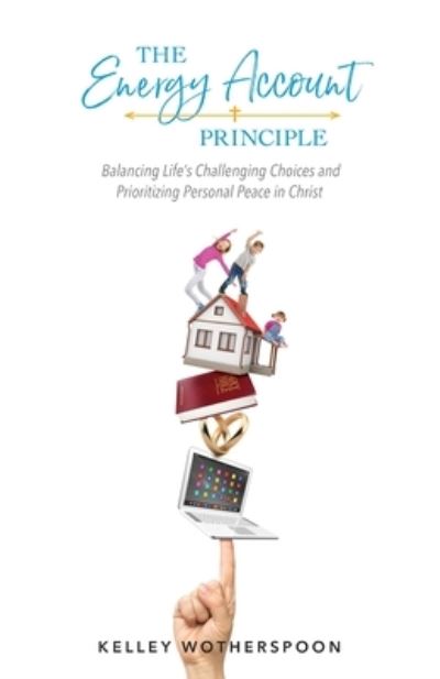 The Energy Account Principle - Kelley Wotherspoon - Books - Credo House Publishers - 9781625861856 - December 15, 2020