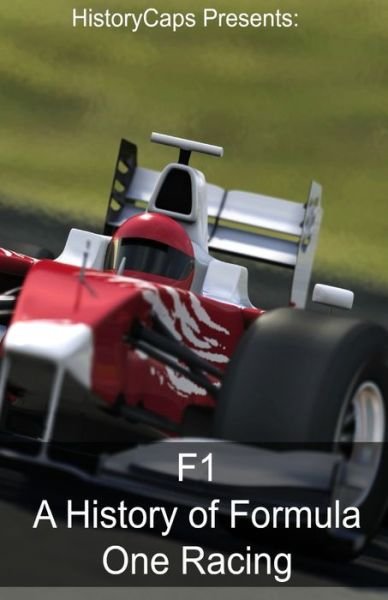 F1: A History of Formula One Racing - Col Frank Foster - Bøker - Golgotha Press, Inc. - 9781629173856 - 17. april 2016