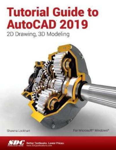 Tutorial Guide to AutoCAD 2019 - Shawna Lockhart - Books - SDC Publications - 9781630571856 - June 19, 2018