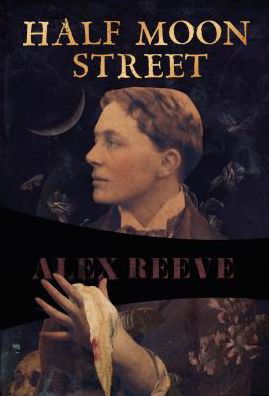 Half Moon Street - Alex Reeve - Kirjat - Felony & Mayhem - 9781631941856 - maanantai 25. marraskuuta 2019