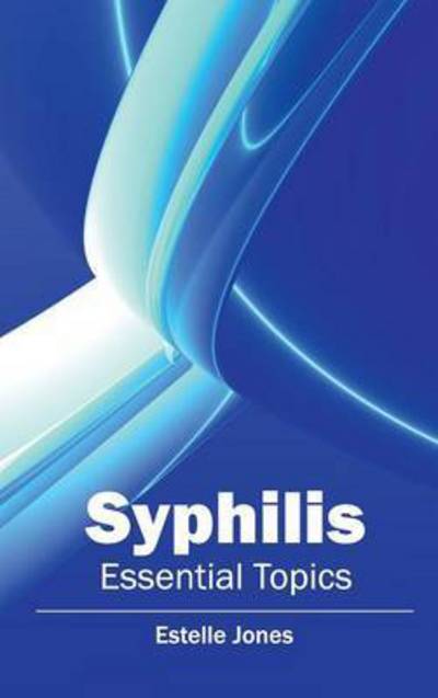 Cover for Estelle Jones · Syphilis: Essential Topics (Gebundenes Buch) (2015)