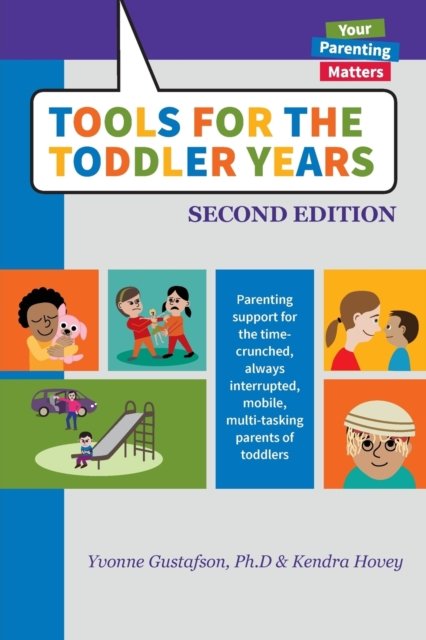 Cover for Yvonne Gustafson · Tools for the Toddler Years: Parenting Support for the Time-Crunched, Always Interrupted, Mobile, Multi-Tasking Parents of Toddlers (Paperback Book) [2nd edition] (2019)