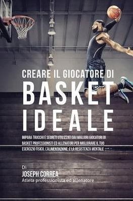Cover for Joseph Correa · Creare il Giocatore Di Basket Ideale (Taschenbuch) (2016)