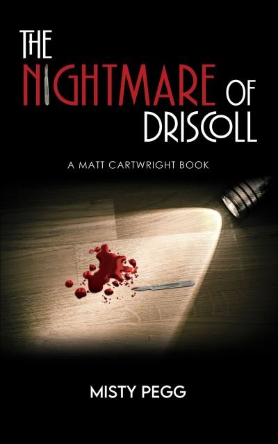Cover for Misty Pegg · The Nightmare of Driscoll: A Matt Cartwright Book (Hardcover Book) (2024)