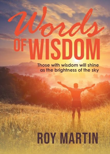 Cover for Roy Martin · Words of Wisdom Book 1: Those with wisdom will shine as the brightness of the sky (Paperback Book) (2019)