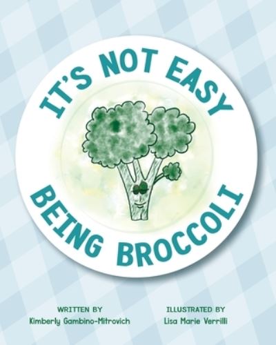 Cover for Kimberly Gambino-Mitrovich · It's Not Easy Being Broccoli (Paperback Book) (2022)