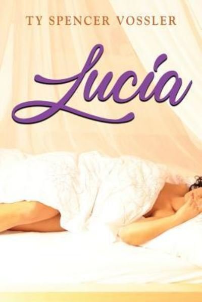 Cover for Ty Spencer Vossler · Lucia (Paperback Book) (2019)