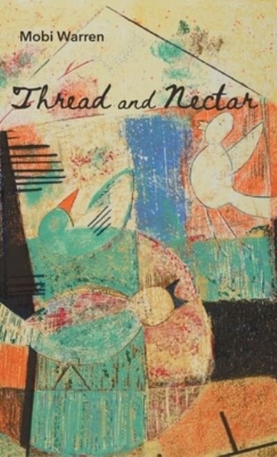 Cover for Mobi Warren · Thread and Nectar (Innbunden bok) (2020)