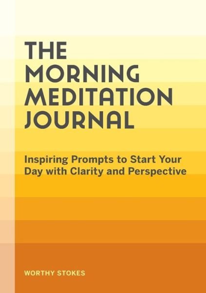 Cover for Worthy Stokes · The Morning Meditation Journal (Paperback Bog) (2021)