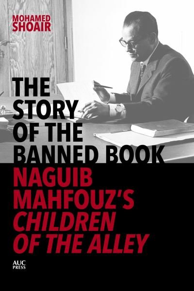 Cover for Mohamed Shoair · The Story of the Banned Book: Naguib Mahfouz's Children of the Alley (Inbunden Bok) (2022)
