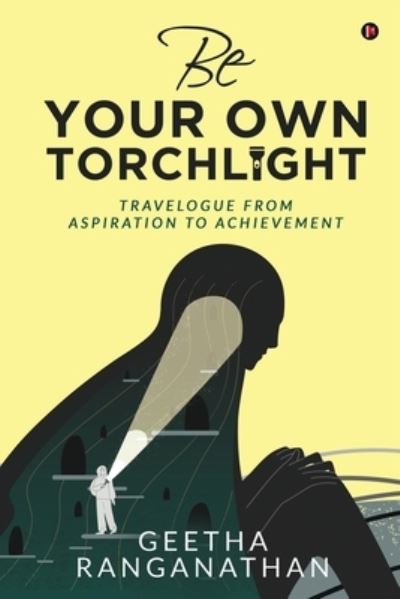 Cover for Geetha Ranganathan · Be Your Own Torchlight (Pocketbok) (2020)