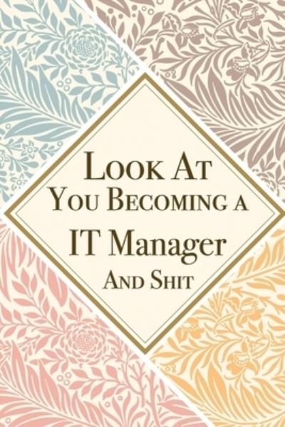 Look At You Becoming a IT Manager And Shit - Med Reda Publishing - Kirjat - Independently Published - 9781657624856 - keskiviikko 8. tammikuuta 2020