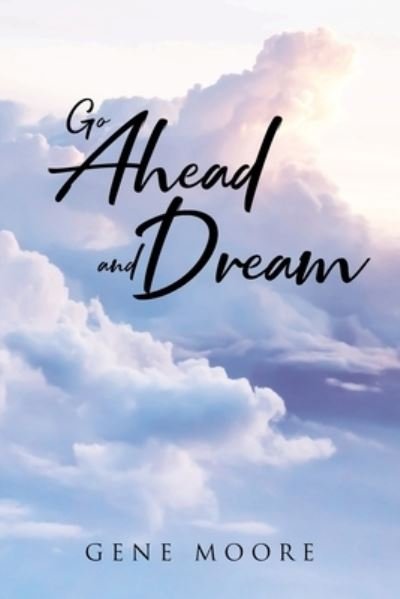 Cover for Gene Moore · Go Ahead and Dream (Pocketbok) (2022)