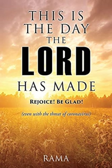 This Is the Day the Lord Has Made - Rama - Livres - Xulon Press - 9781662813856 - 9 juin 2021