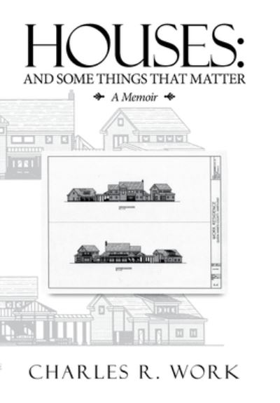 Cover for Charles R Work · Houses (Hardcover Book) (2020)