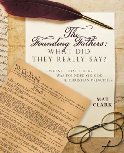 Cover for Mat Clark · Founding Fathers : What Did They Really Say? (Buch) (2023)