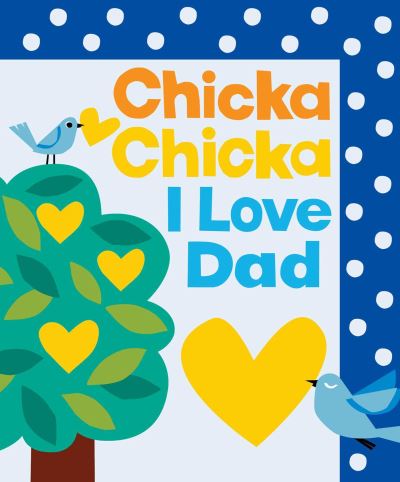 Cover for Martin, Bill, Jr. · Chicka Chicka I Love Dad - Chicka Chicka Book, A (Innbunden bok) (2025)