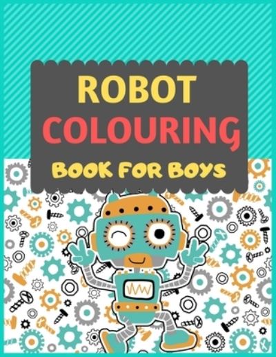 Cover for Dipas Press · Robot Colouring Book For Boys (Pocketbok) (2019)