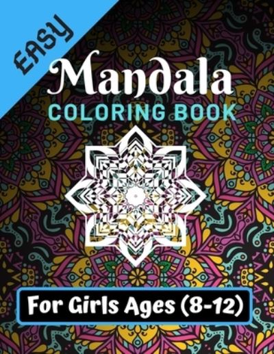 Cover for Easy Mandala Coloring Book · Easy Mandala Coloring Book for Girls Ages 8-12 (Paperback Book) (2019)