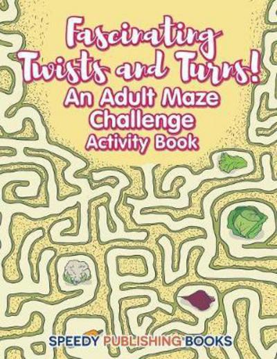 Cover for Jupiter Kids · Fascinating Twists and Turns! An Adult Maze Challenge Activity Book (Paperback Book) (2017)