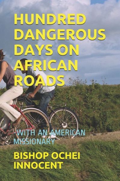 Cover for Bishop Ochei Innocent · Hundred Dangerous Days on African Roads (Taschenbuch) (2019)