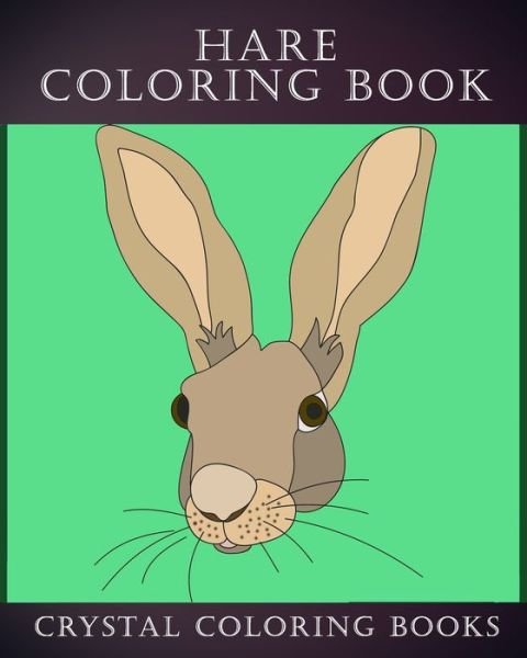 Cover for Crystal Coloring Books · Hare Coloring Book (Paperback Bog) (2019)